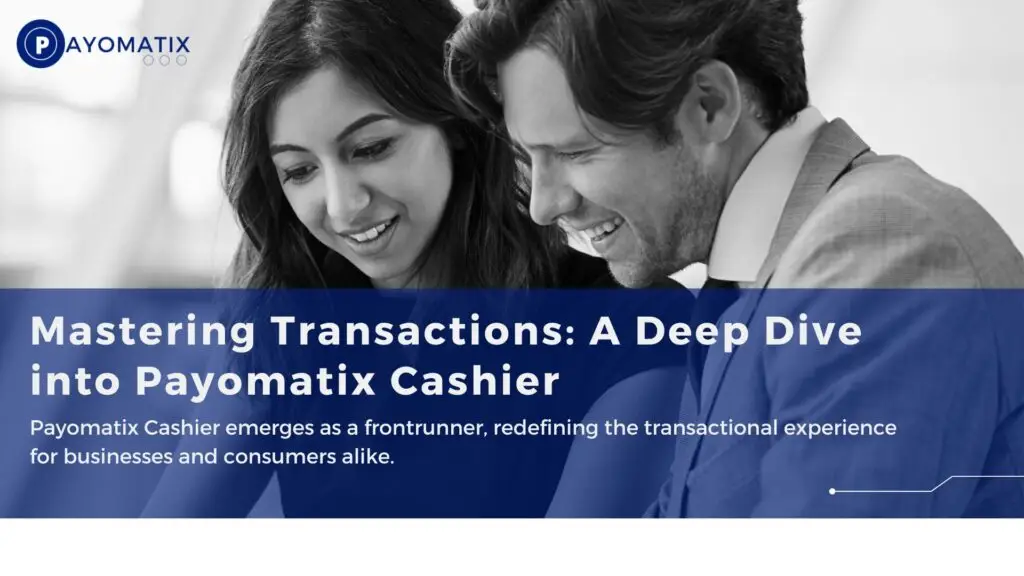 Payomatix Cashier emerges as a frontrunner, redefining the transactional experience for businesses and consumers alike.