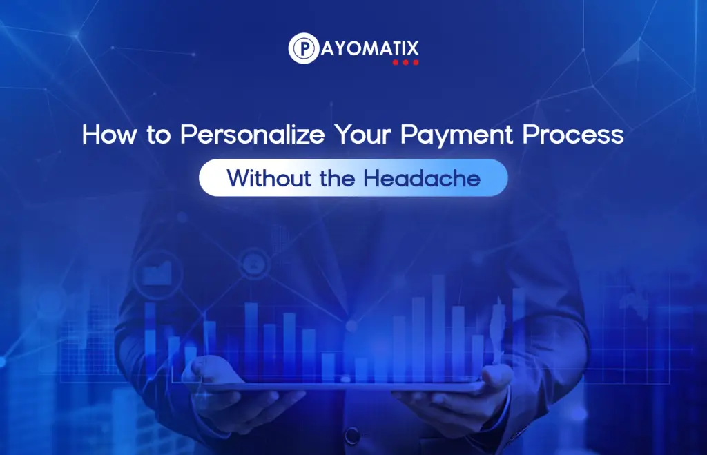 "How to Personalize Your Payment Process Without the Headache" overlayed.